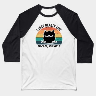 I Just Really Like Owls, OKay? Baseball T-Shirt
